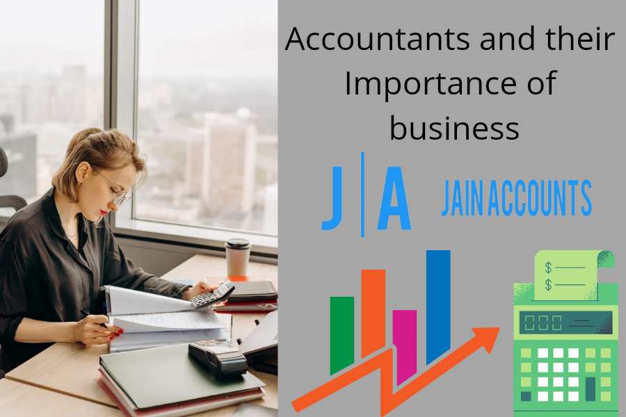 What is Accountant and their importance in business by Jain Account